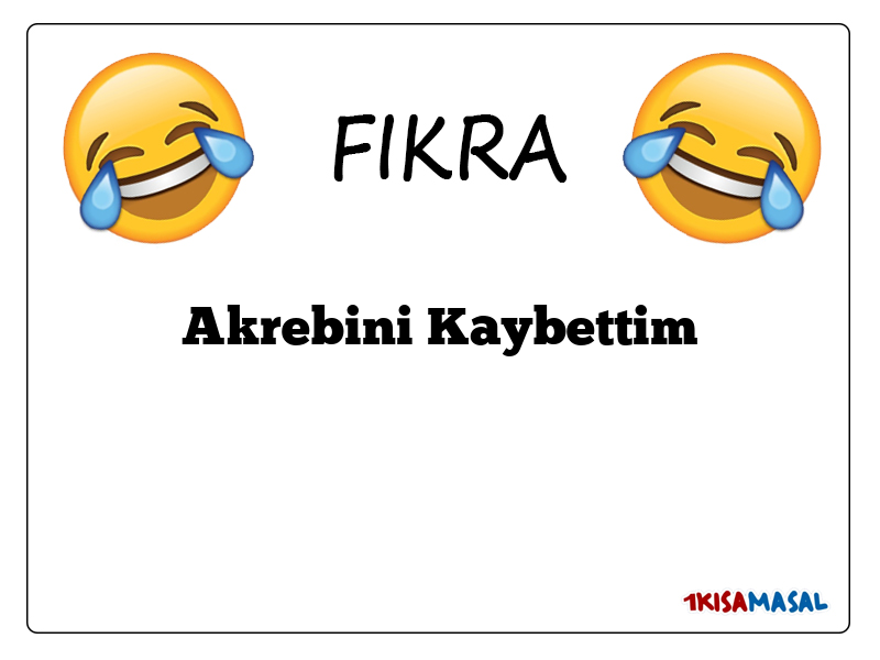 Akrebini Kaybettim Fıkrası