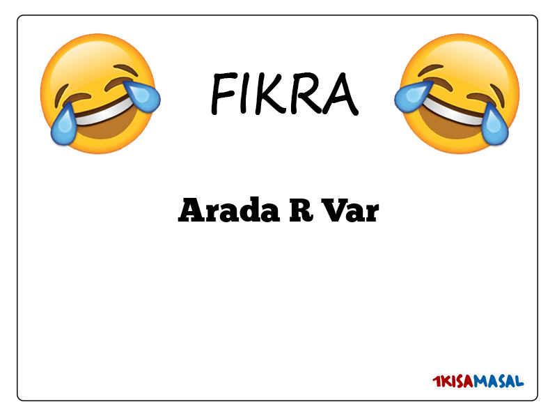 Arada R Var Fıkrası