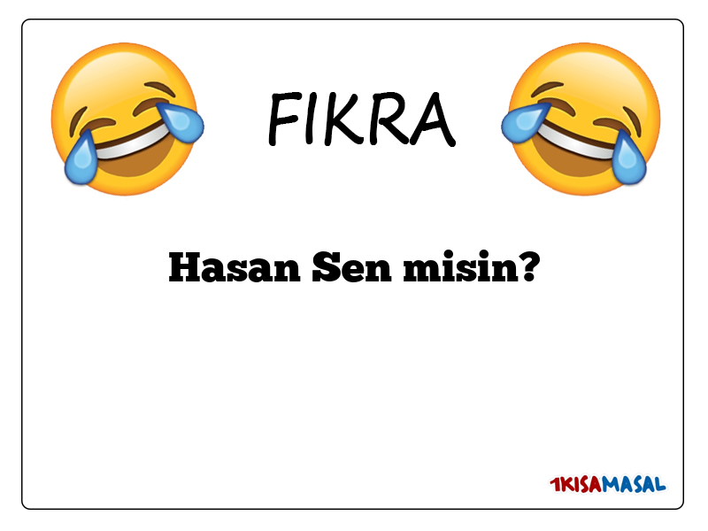 Hasan Sen misin? Fıkrası
