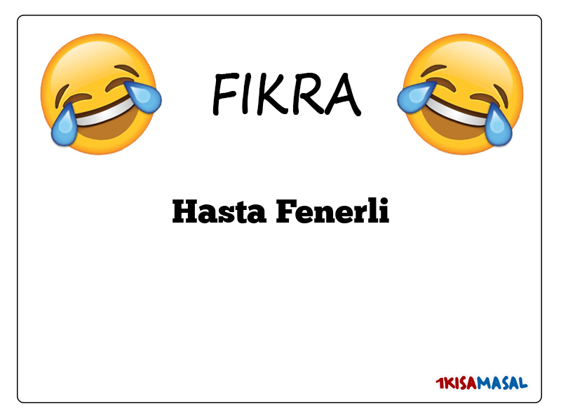 Hasta Fenerli Fıkrası