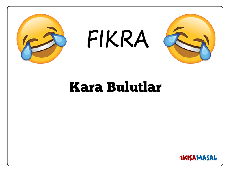 Kara Bulutlar Fıkrası