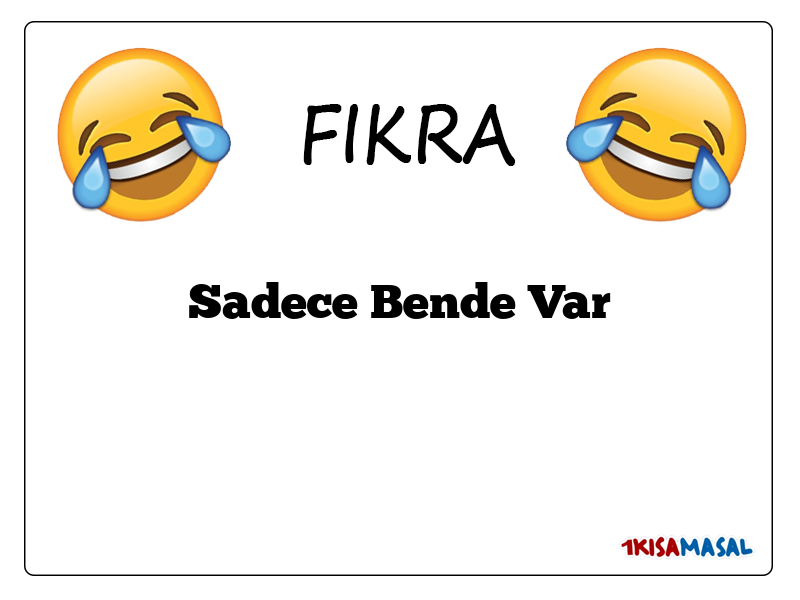 Sadece Bende Var Fıkrası