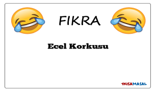 Ecel Korkusu Fıkrası