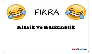 Klasik ve Karizmatik Fıkrası