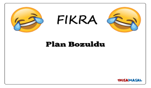 Plan Bozuldu Fıkrası