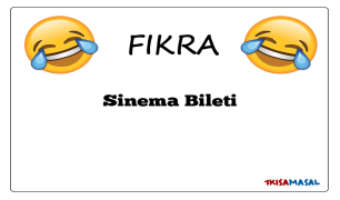 Sinema Bileti Fıkrası