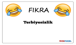 Terbiyesizlik Fıkrası
